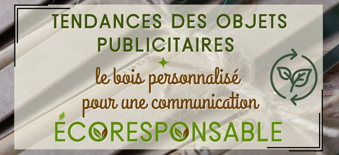 Tendances des objets publicitaires écoresponsables le pour personnalisé communication entreprise écologie 